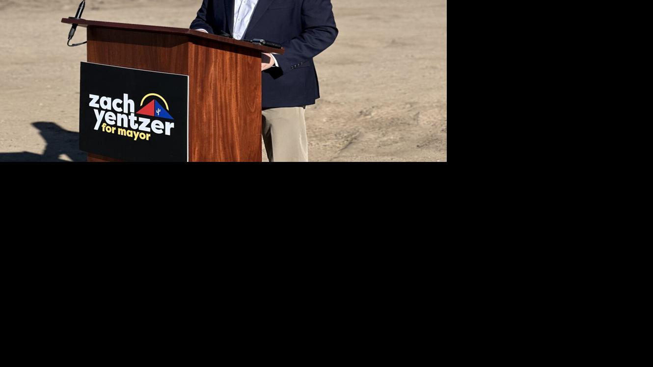 2023 city elections Zach Yentzer launches bid for Tucson mayor
