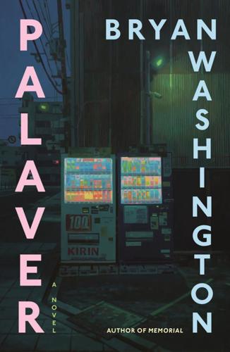 "Palaver: A Novel," by Bryan Washington.