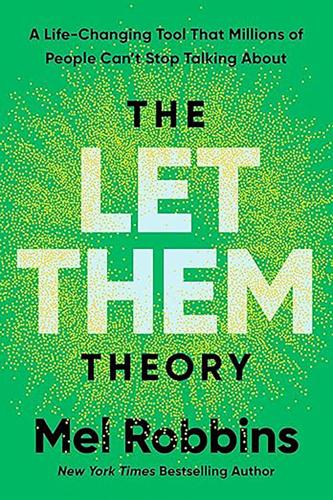 "The Let Them Theory: A Life-Changing Tool That Millions of People Can't Stop Talking About," by Mel Robbins.