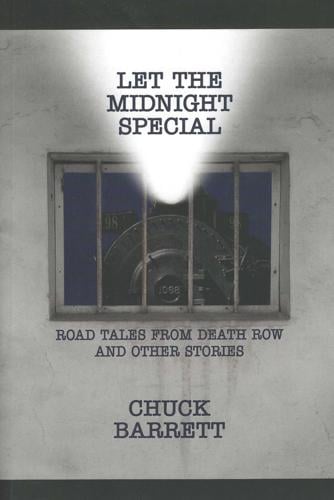 Let the Midnight Special: Road Tales from Death Row and Other Storie