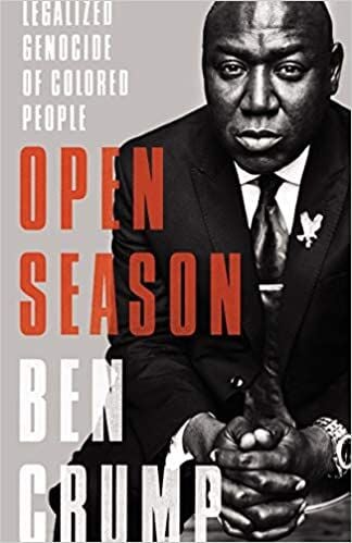 Open Season: Legalized Genocide of Colored People" by Ben Crump