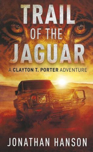 Trail of the Jaguar: A Clayton T. Porter Adventure