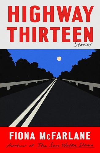 Highway Thirteen_Fiona McFarlane.jpg