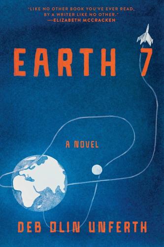 "Earth 7," by Deb Olin Unferth.