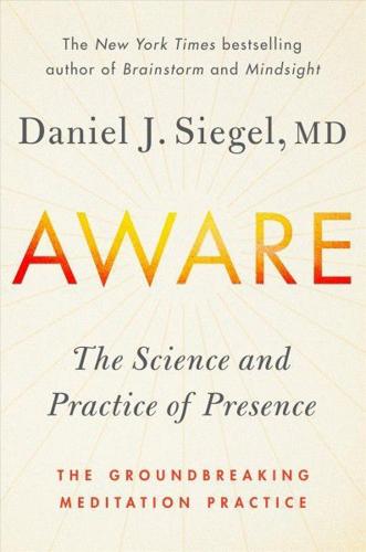 Aware: The Science and Practice of Presence: The Groundbreaking Meditation Practice