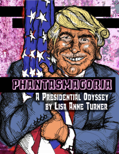 Phantasmagoria—A Presidential Odyssey: A Satire About Trump’s America