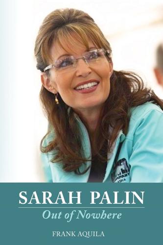 Q&A: Frank Aquila author of “Sarah Palin: Out of Nowhere” | News ...