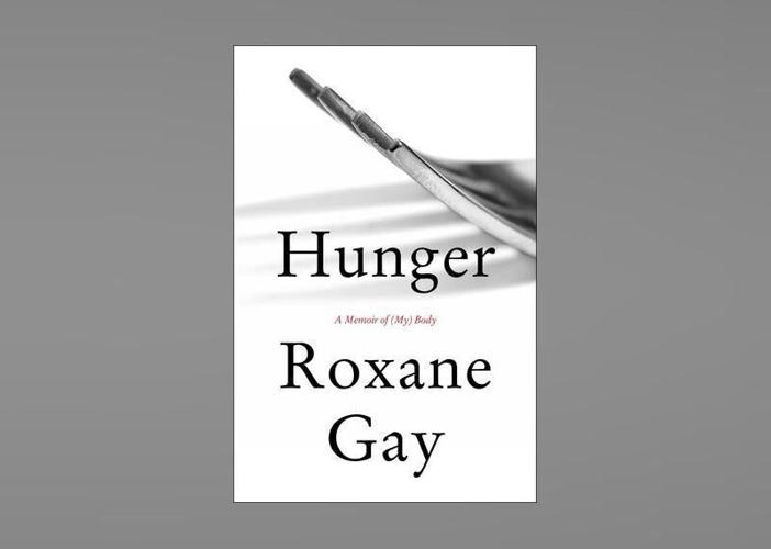 Hunger: A Memoir of (My) Body