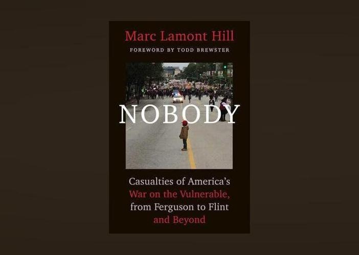 Nobody: Casualties of America's War on the Vulnerable, from Ferguson to Flint and Beyond