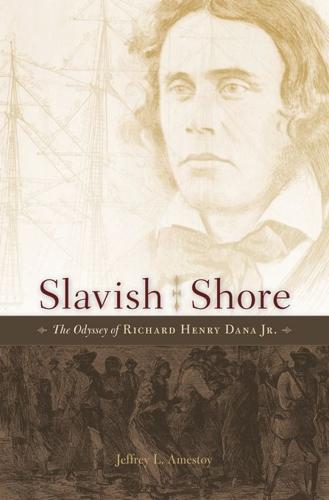 'Slavish Shore: The Odyssey of Richard Henry Dana Jr.'