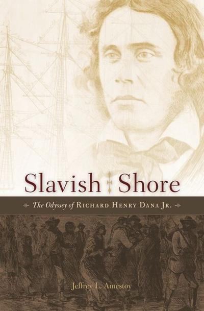 'Slavish Shore: The Odyssey of Richard Henry Dana Jr.'