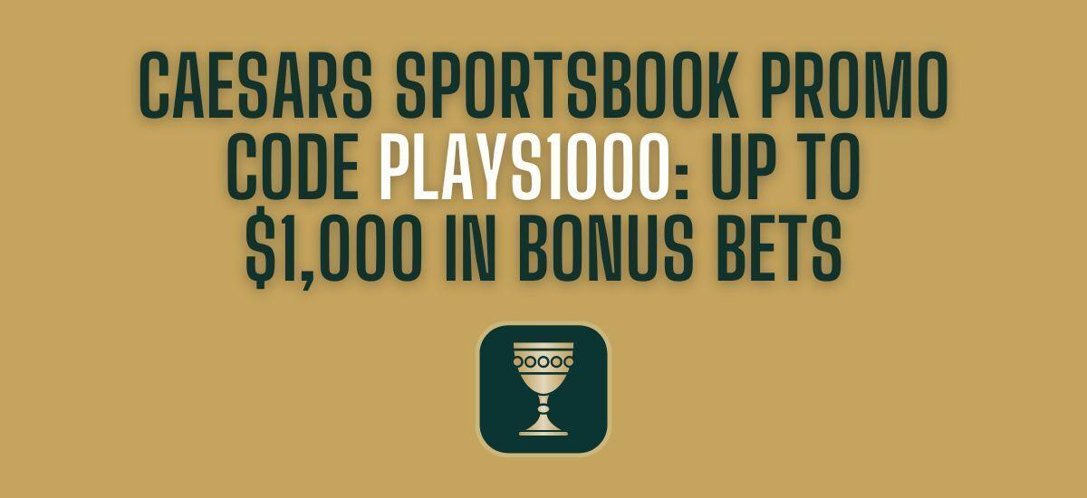 Caesars promo code PLAYS1000 for college football 1,000