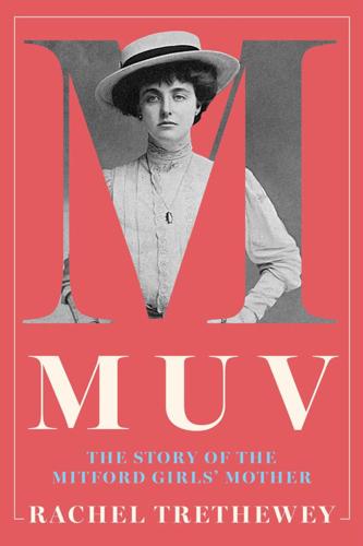"Muv: The Story of the Mitford Girls' Mother," by Rachel Trethewey.