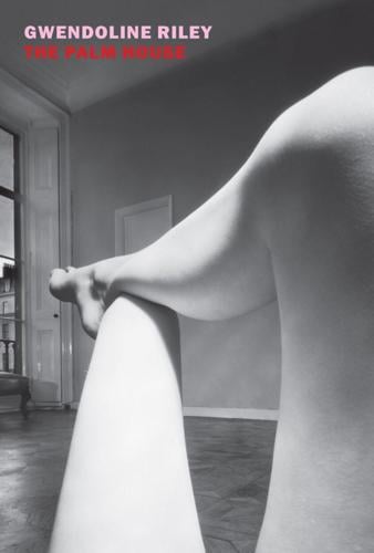 "The Palm House," by Gwendoline Riley.