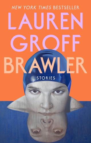 "Brawler: Stories," by Lauren Groff.