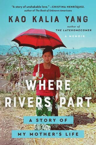 Where Rivers Part_Kao Kalia Yang.jpg