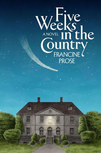 "Five Weeks in the Country," by Francine Prose.