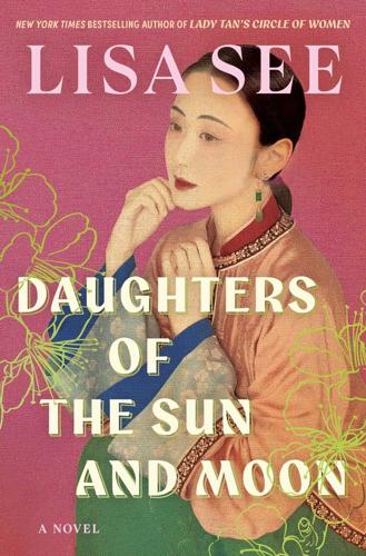 "Daughters of the Sun and Moon," by Lisa See.