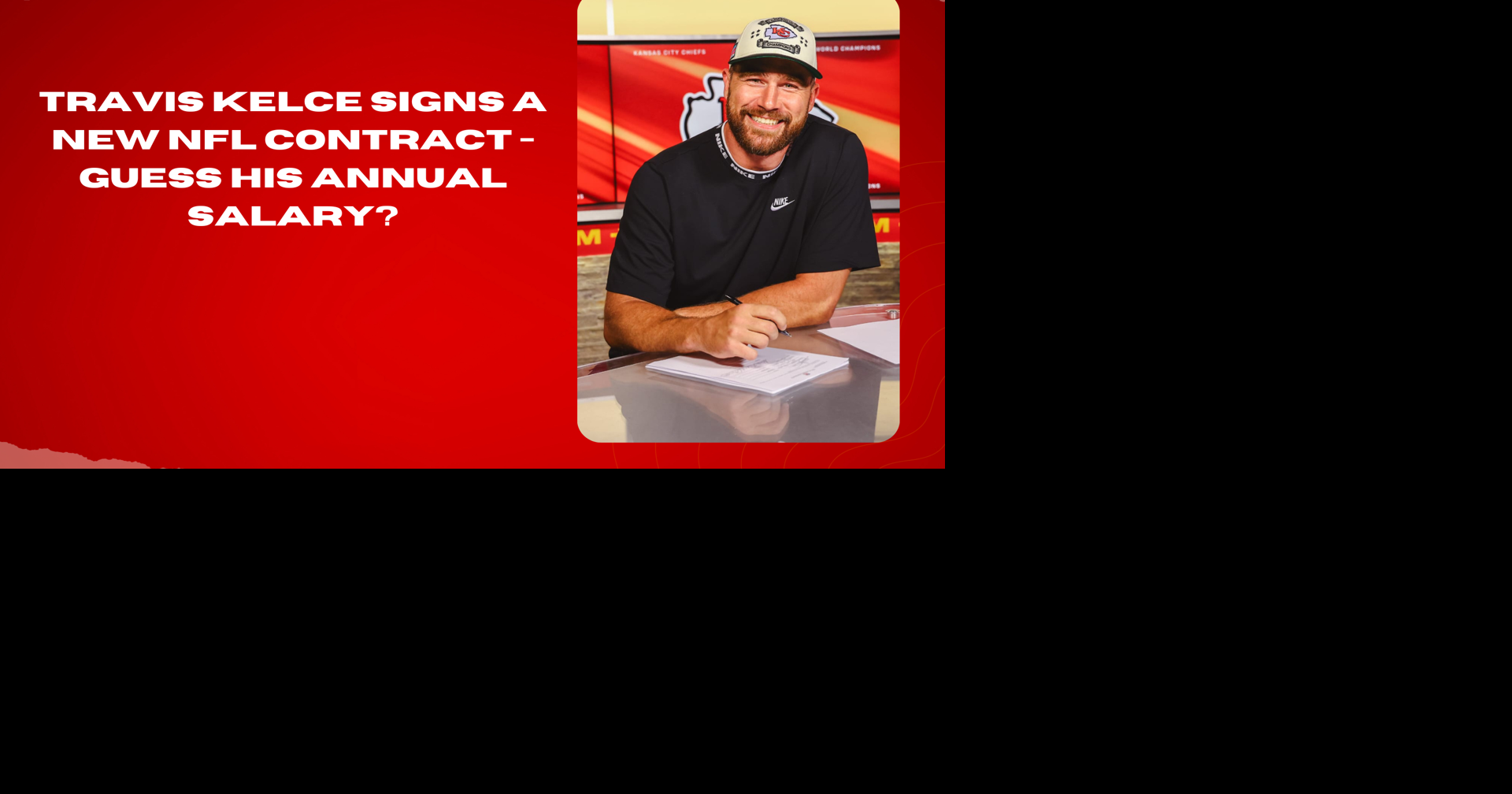Travis Kelce signs a new NFL contract Guess his annual salary
