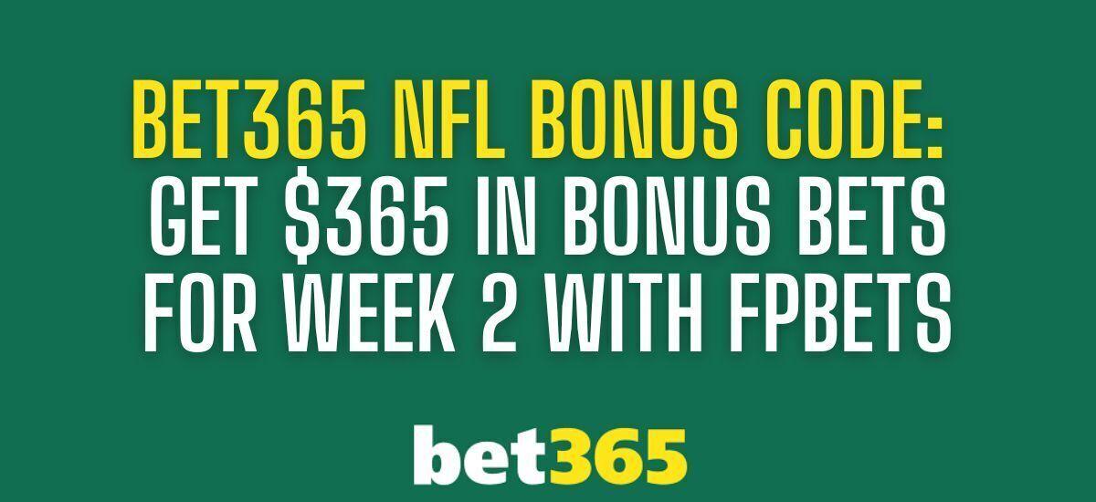 Bet365 bonus code FPBETS Bet on Week 3 NFL odds, get 365