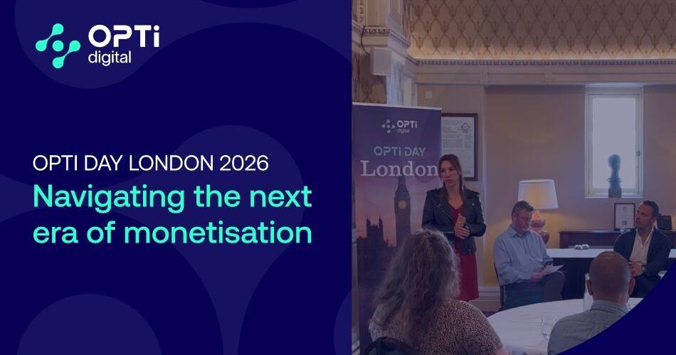 Opti Day London: From Traffic Decline to Value Optimization - How Publishers Are Reframing Monetisation in 2026