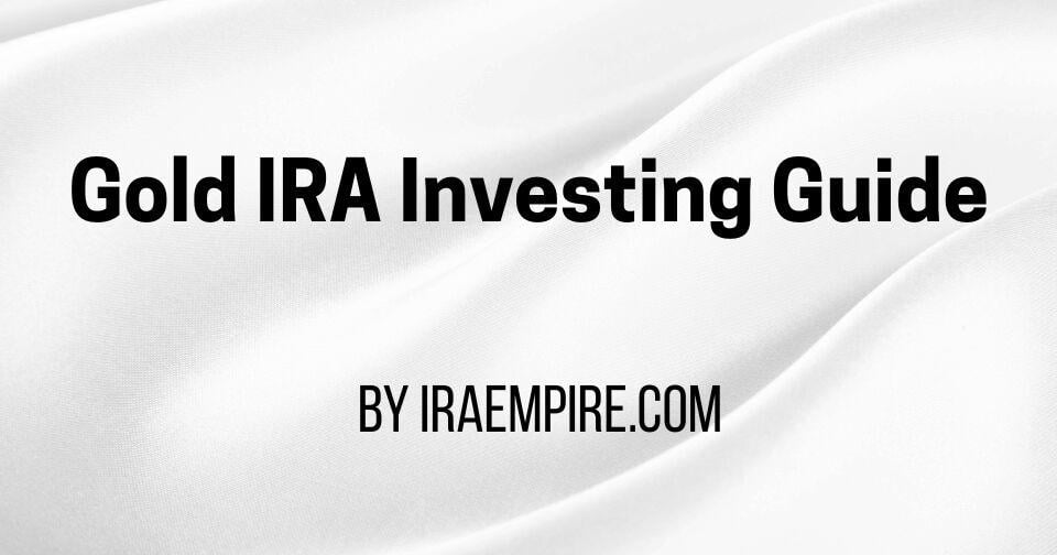 Gold IRA Investing Guide Released: FAQs, Rules, Steps and Expert Insights