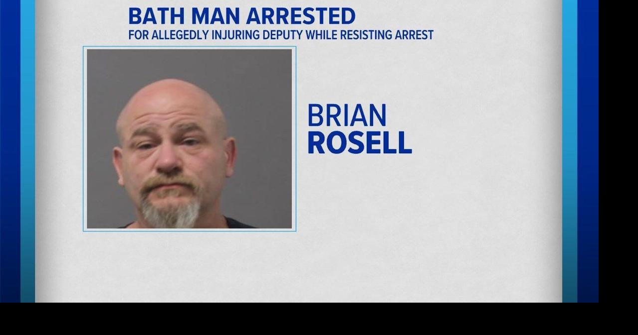 Bath Man Arrested for Allegedly Injuring Deputy While Resisting Arrest ...
