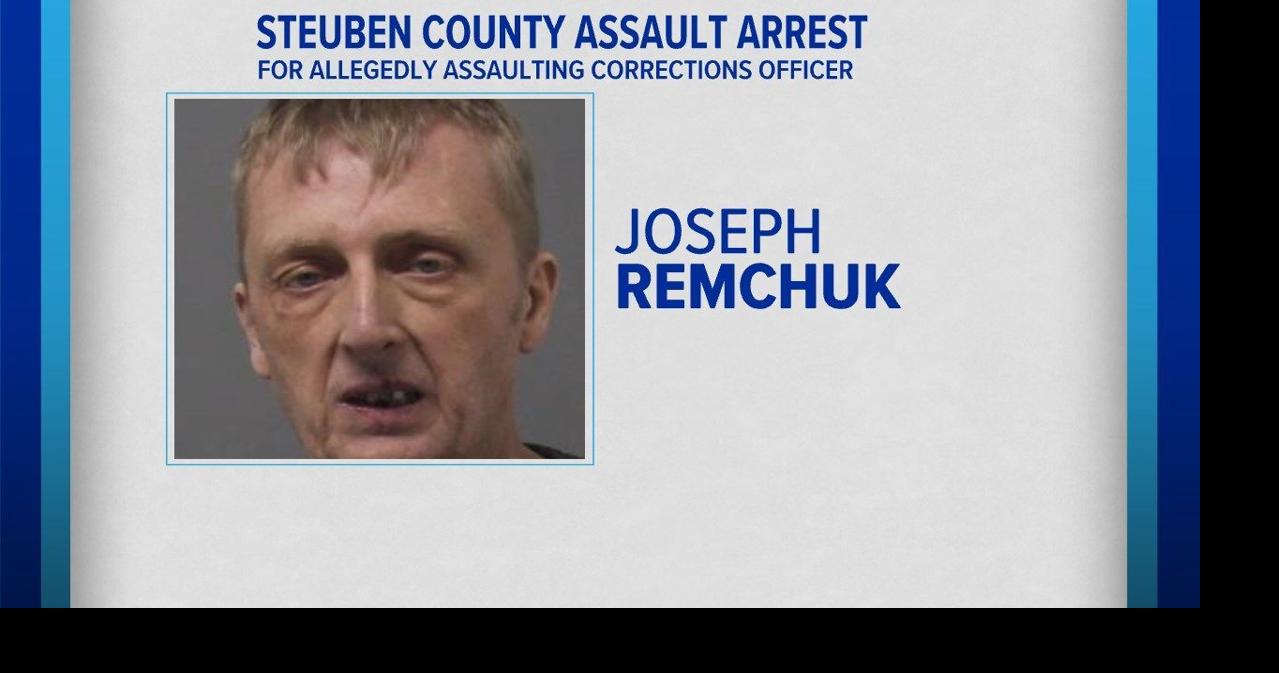 Steuben County Man Arrested for Allegedly Assaulting Corrections ...
