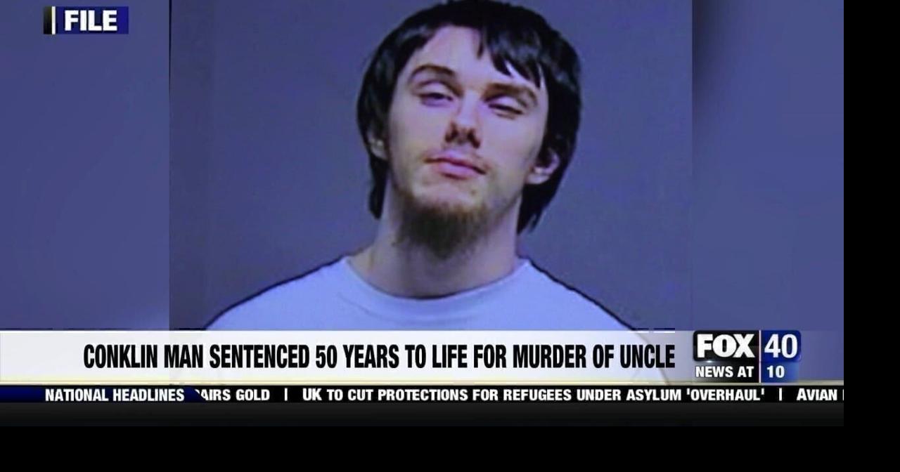 Conklin Man Sentenced 50 Years to Life for Murder of Uncle | News ...