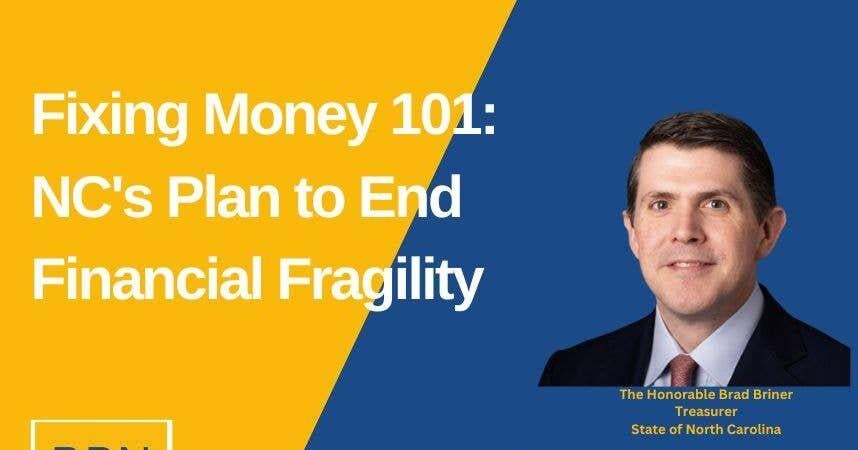 Fixing Money 101: NC's Plan to End Financial Fragility