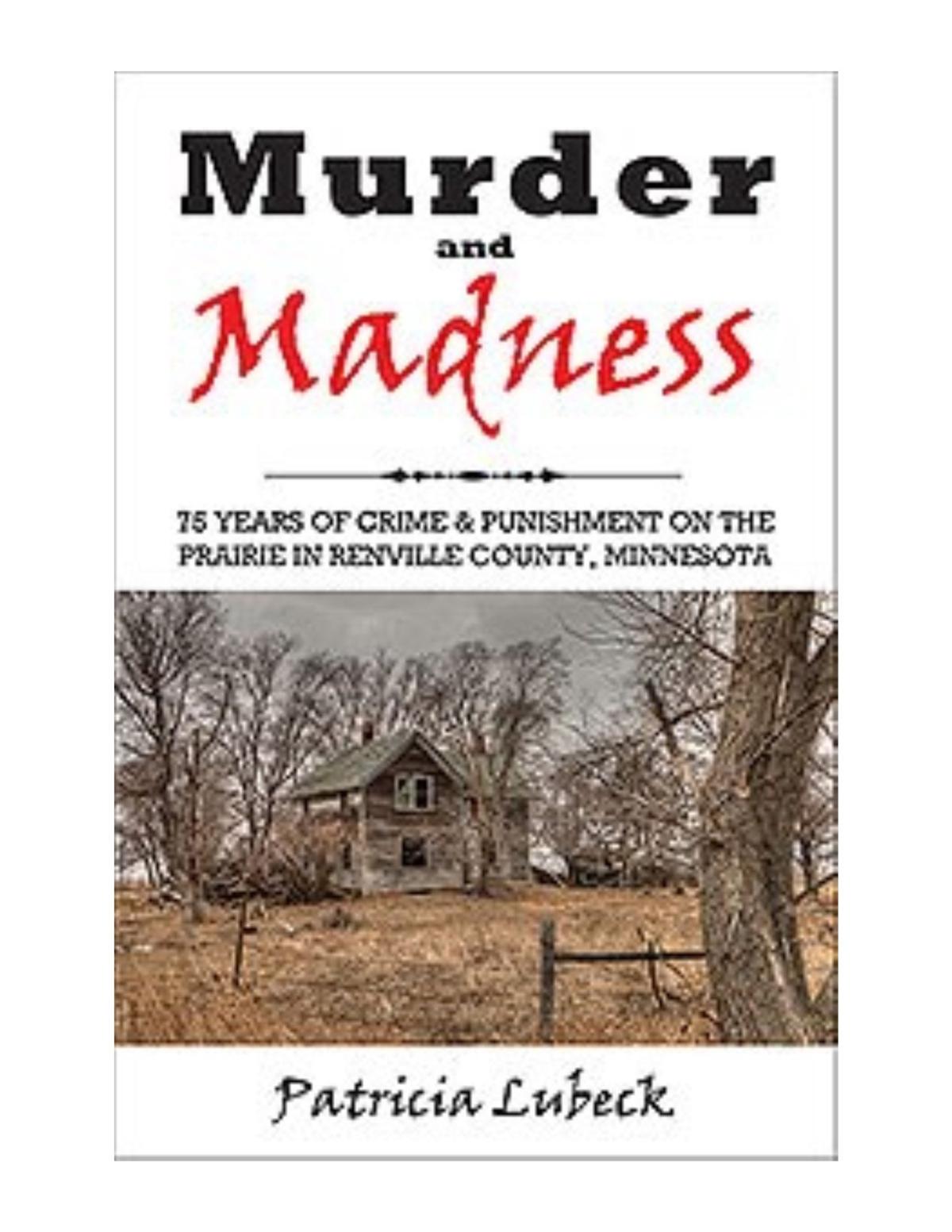 Murder Madness: 75 Years of Crime and Punishment in Renville County