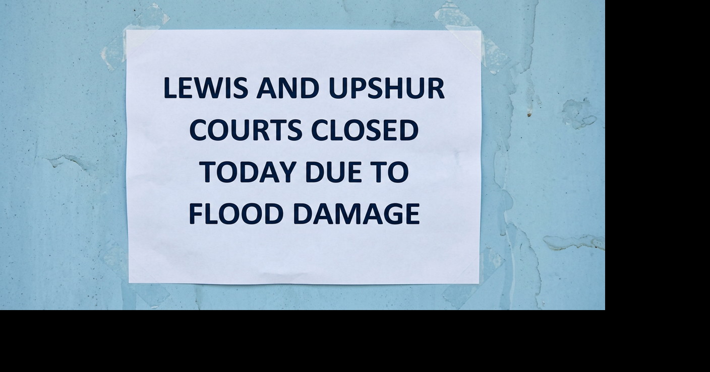 Court systems in Lewis, Upshur, closed today due to flood damage