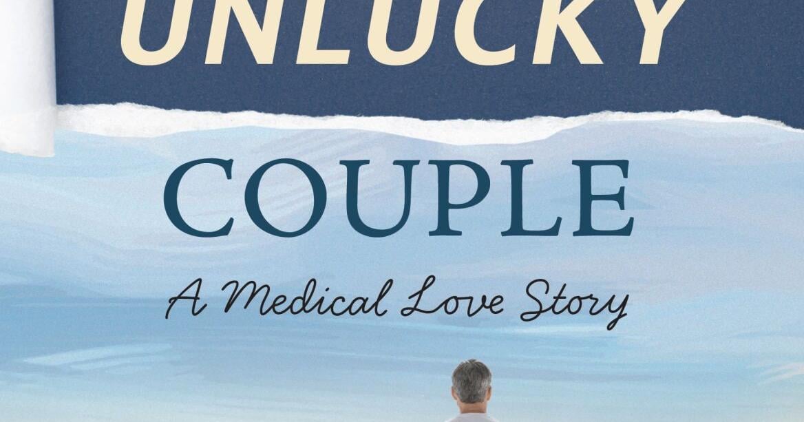 Book review: 'Luckiest Unlucky Couple' shares of love and loss in the face of diagnosis