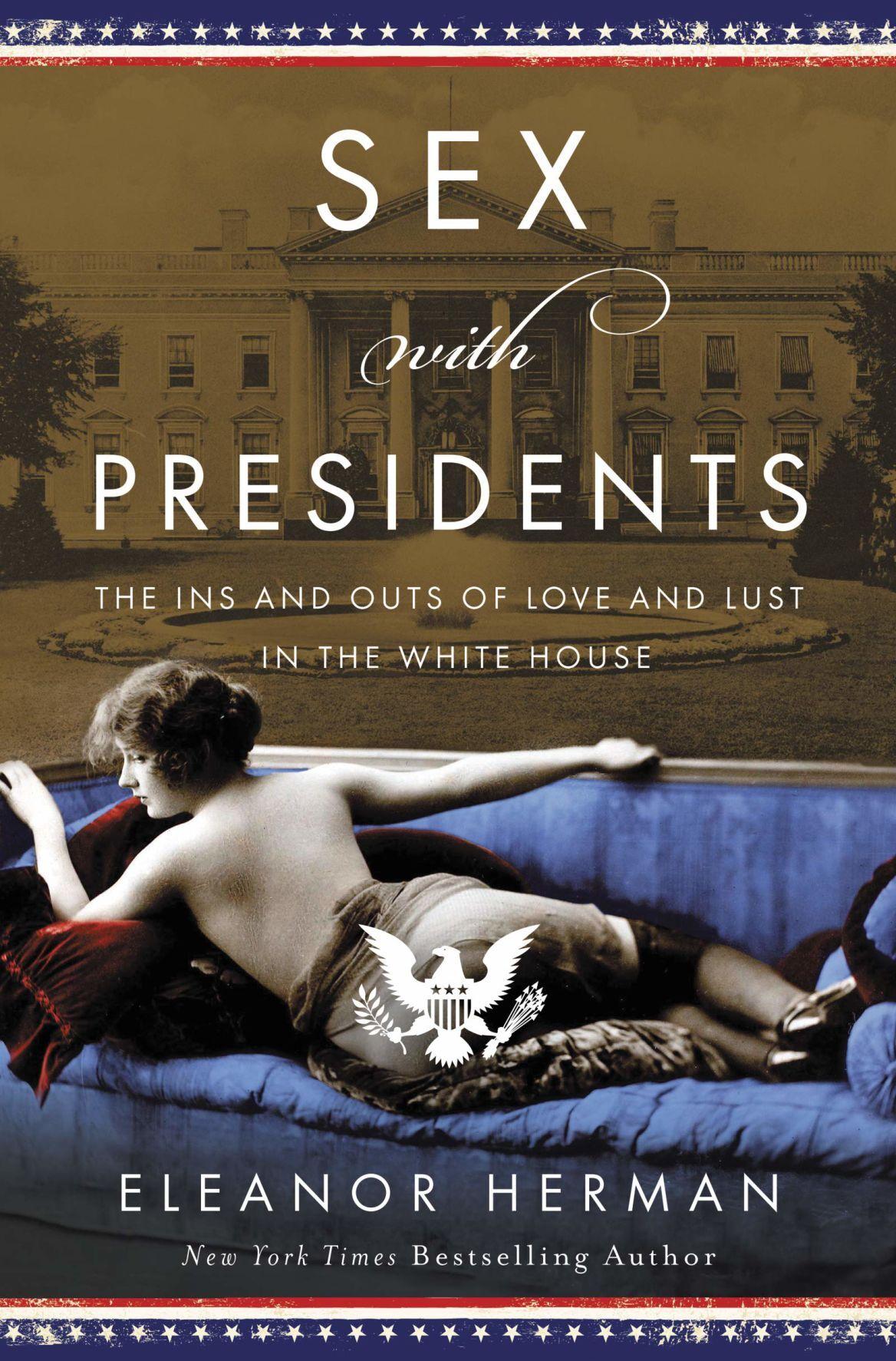 Eleanor Hermans Sex With Presidents A Work Of Popular Nonfiction Features 